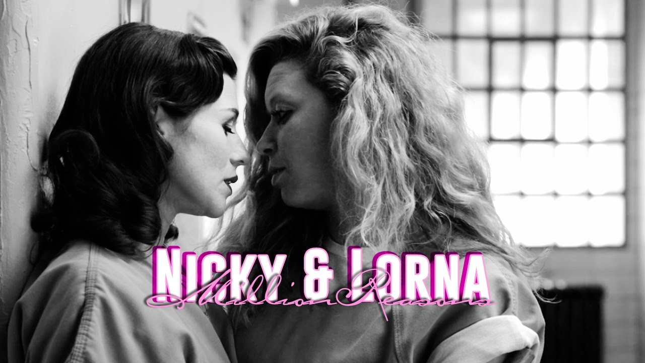 Nicky & Lorna - Million Reasons |OITNB|