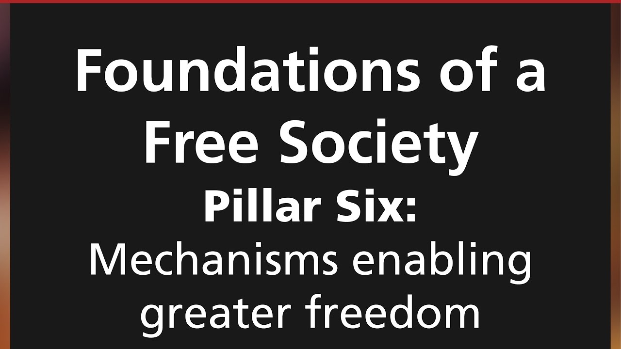 Foundations of a Free Society: Mechanisms enabling greater freedom