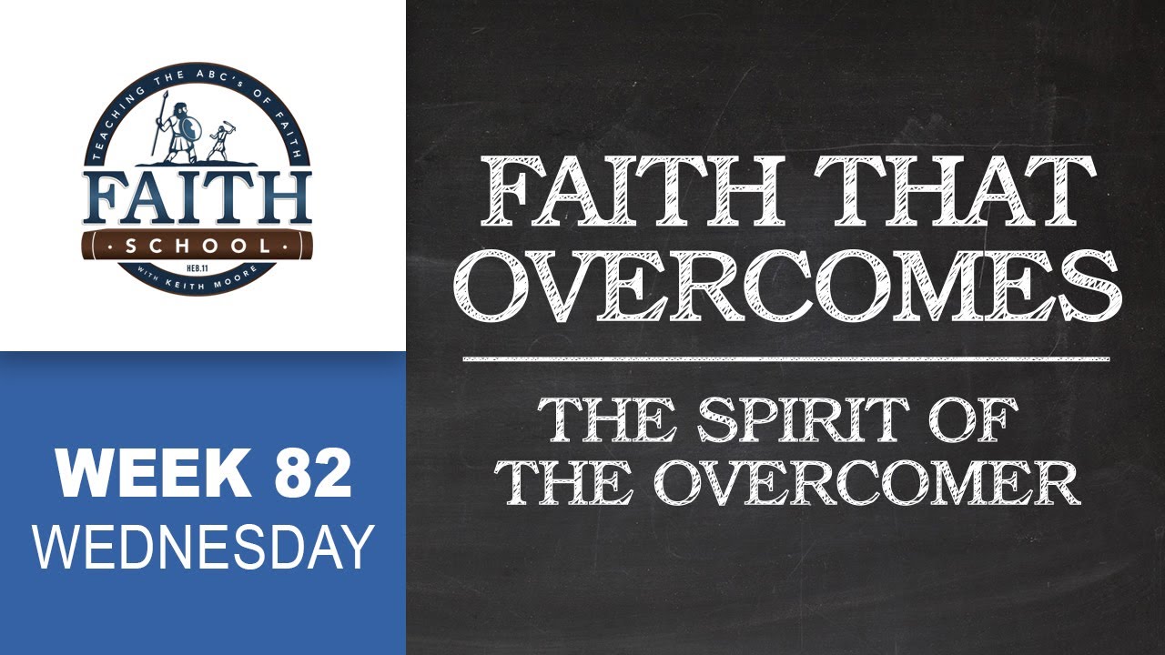 Wednesday - Faith That Overcomes, The Spirit Of The Overcomer
