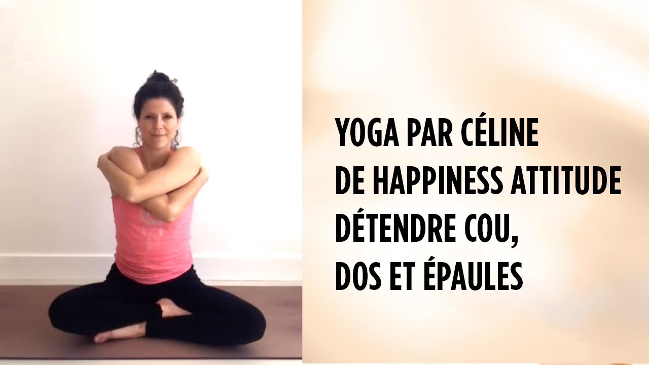 Yoga : détendre le dos, le cou et les épaules avec Céline - Dr Pierre Ricaud