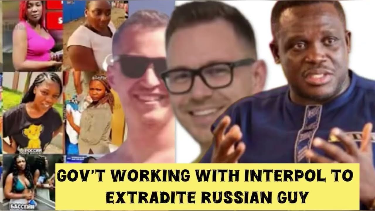 Gov’t working with Interpol to Extradite Russian guy to be prosecuted even in absentia- Sam George