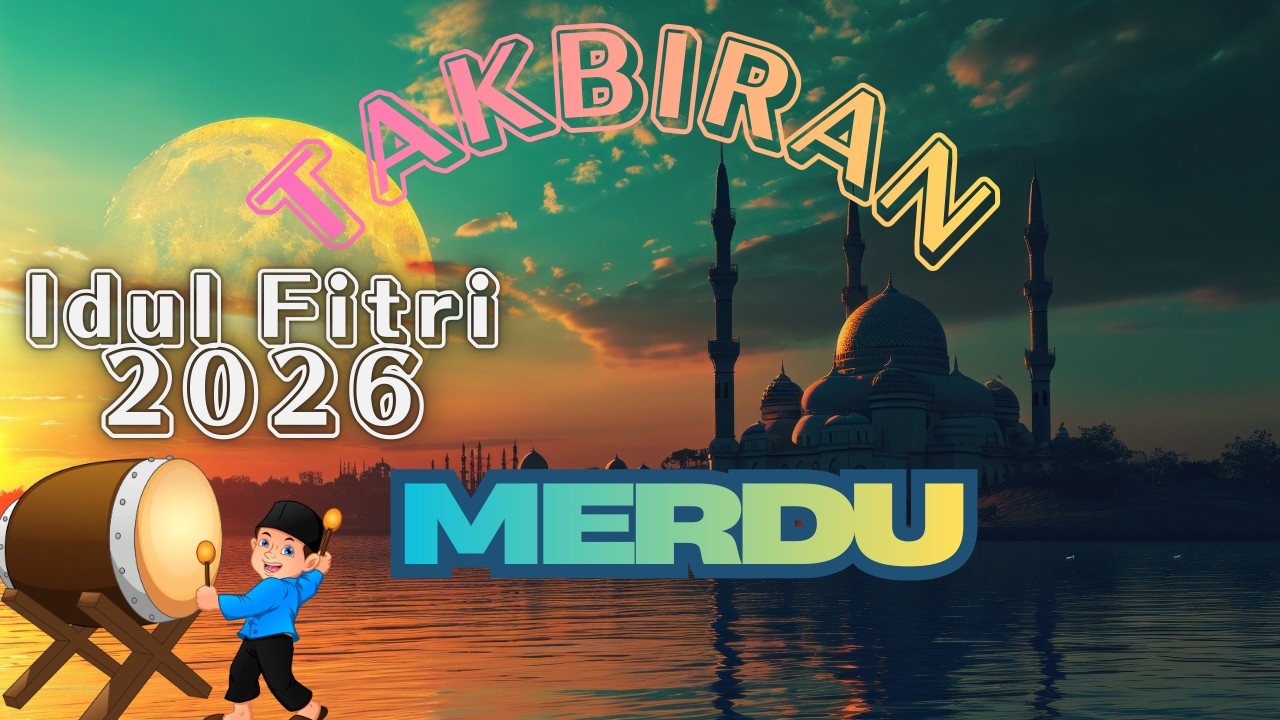 Takbiran Idul Fitri 2026 terbaru Paling Merdu NonStop Gema takbir idul fitri 2026 rindu kampung 1447