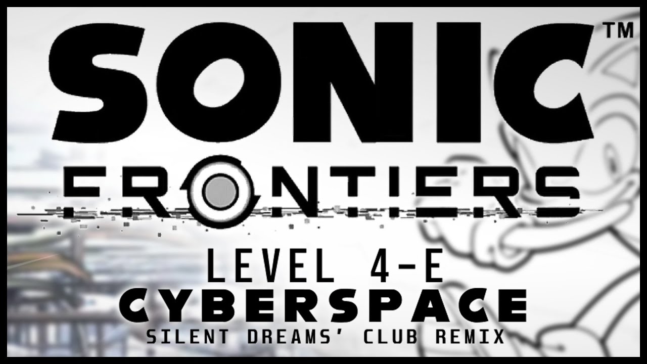 Sonic Frontiers: The Final Horizon - Level (4-E) [Cyberspace] | Silent Dreams' Club Remix