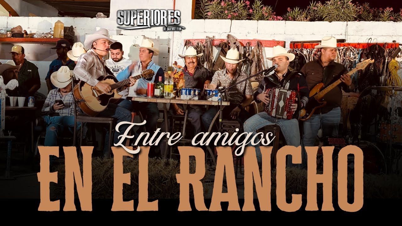 ENTRE AMIGOS EN EL RANCHO SUPERIORES DE NL