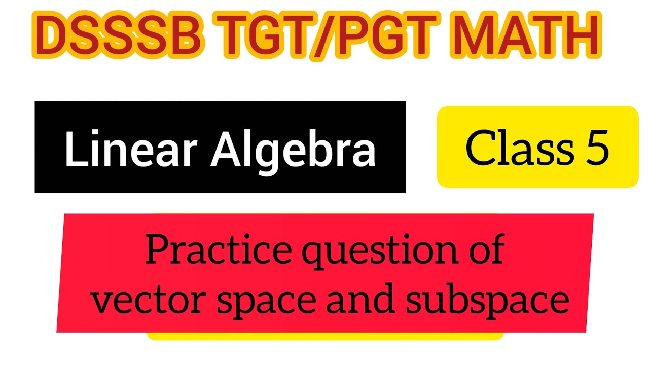 Linear Algebra for DSSSB TGT/PGT Math || practice question of vector space|| Pyq #strategy 