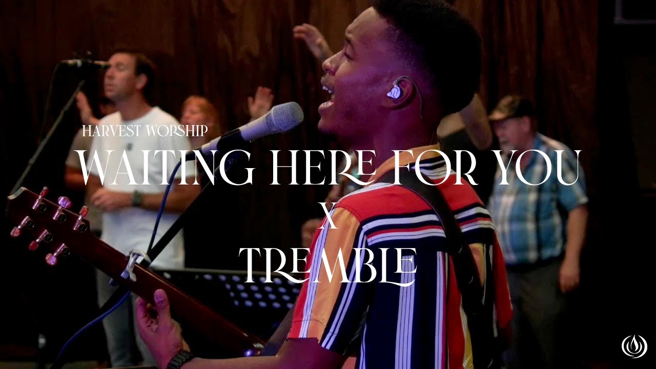 Waiting Here for You x Tremble | Harvest Worship