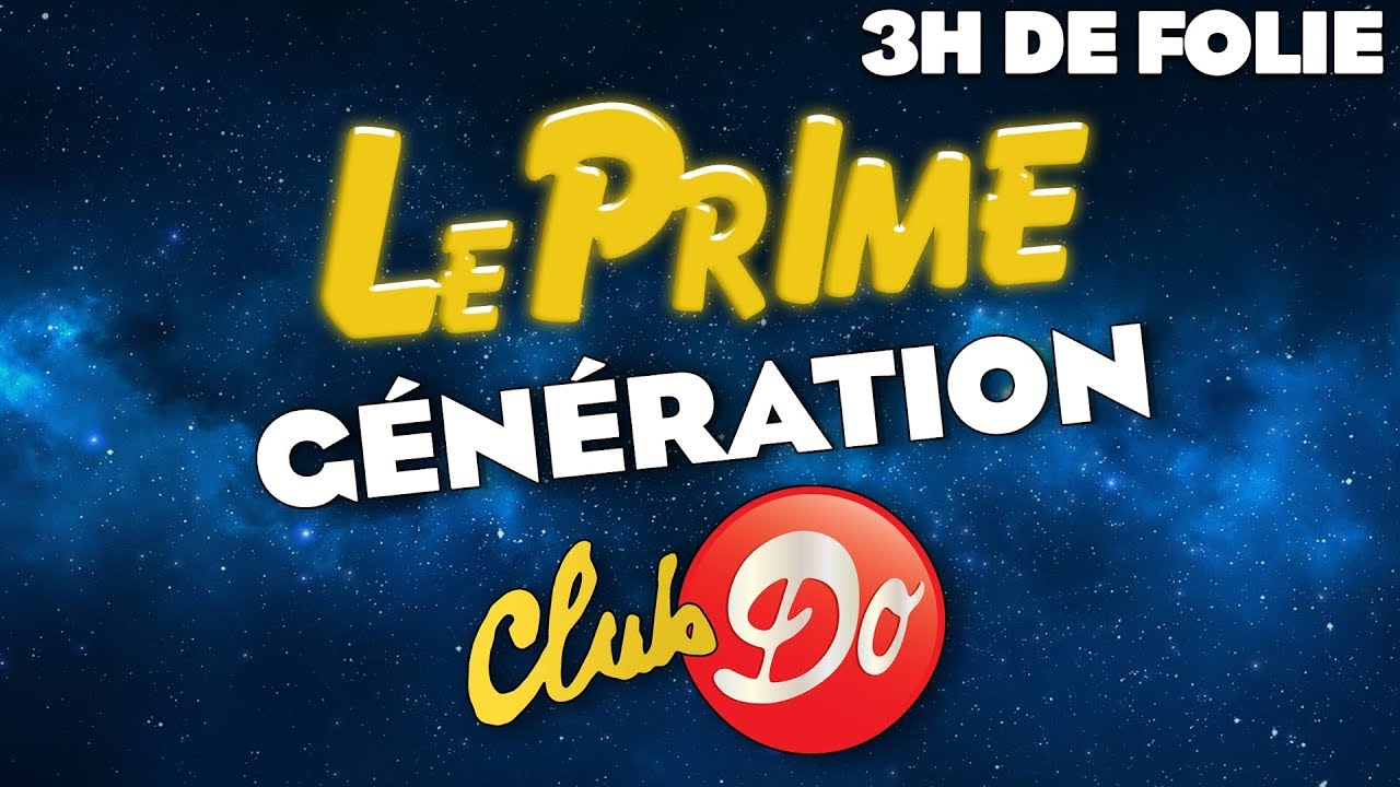 Le prime G&eacute;n&eacute;ration Club Do - 3 heures de chanson
