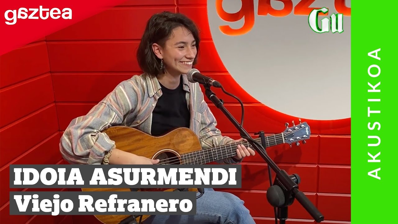 Idoia Asurmendi - Viejo Refranero [AKUSTIKOA] | GU gaztea