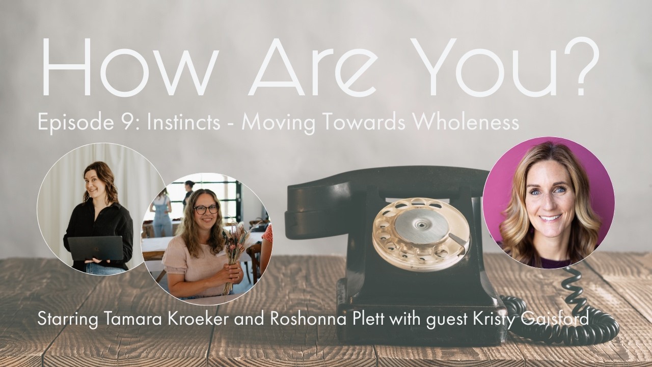 How Are You? Episode 9: Instincts - Moving Towards Wholeness - with guest Kristy Gaisford