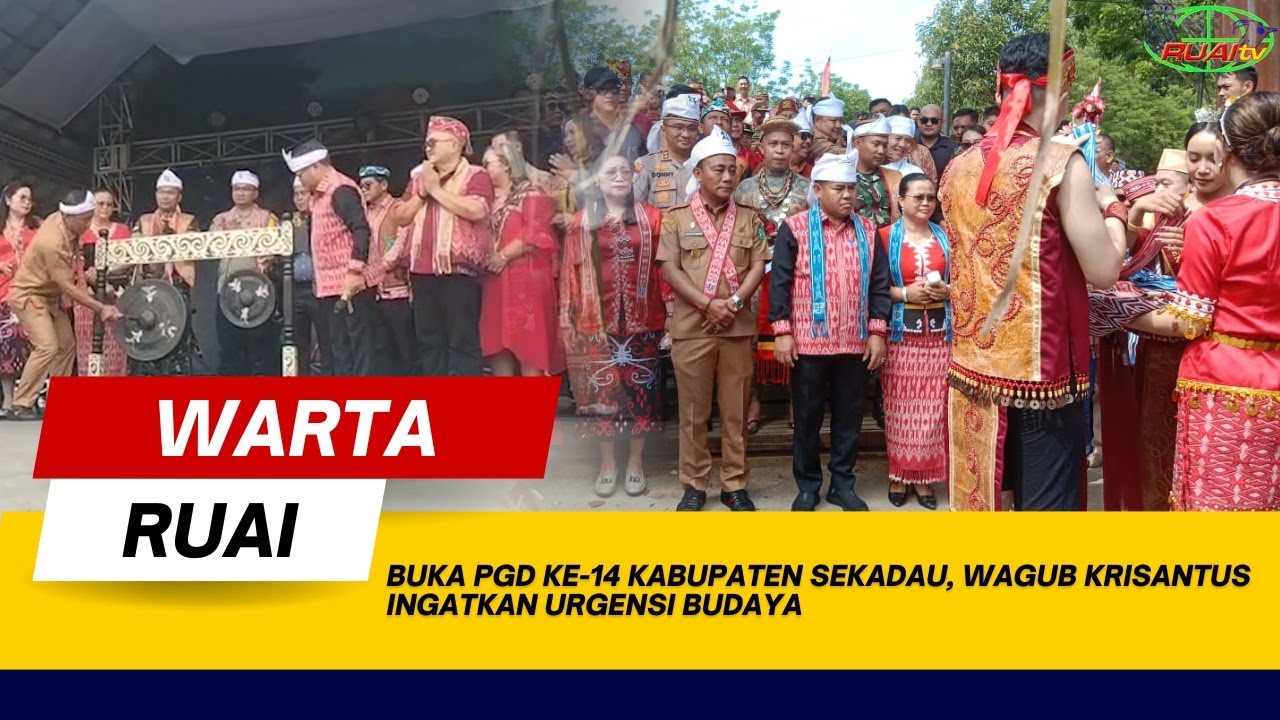 BUKA PGD KE-14 KABUPATEN SEKADAU, WAGUB KRISANTUS INGATKAN URGENSI BUDAYA