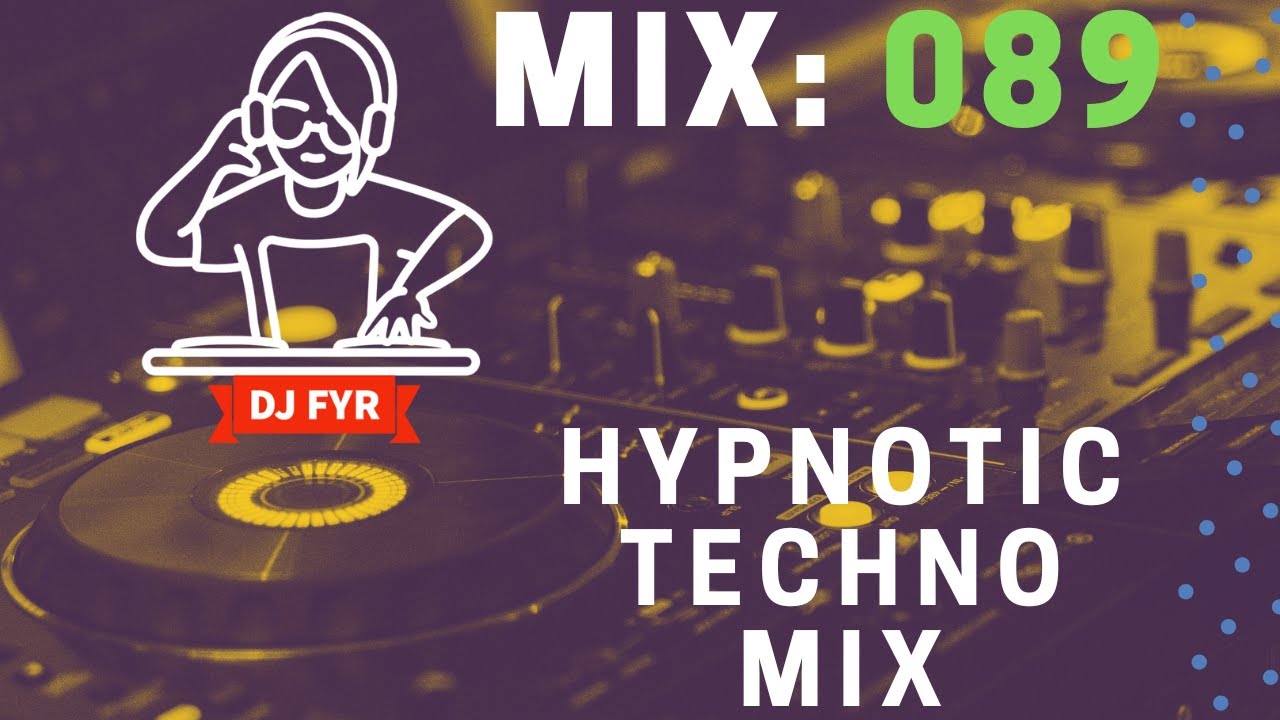 Hypnotic Techno Mix - DJ FYR Mix 089