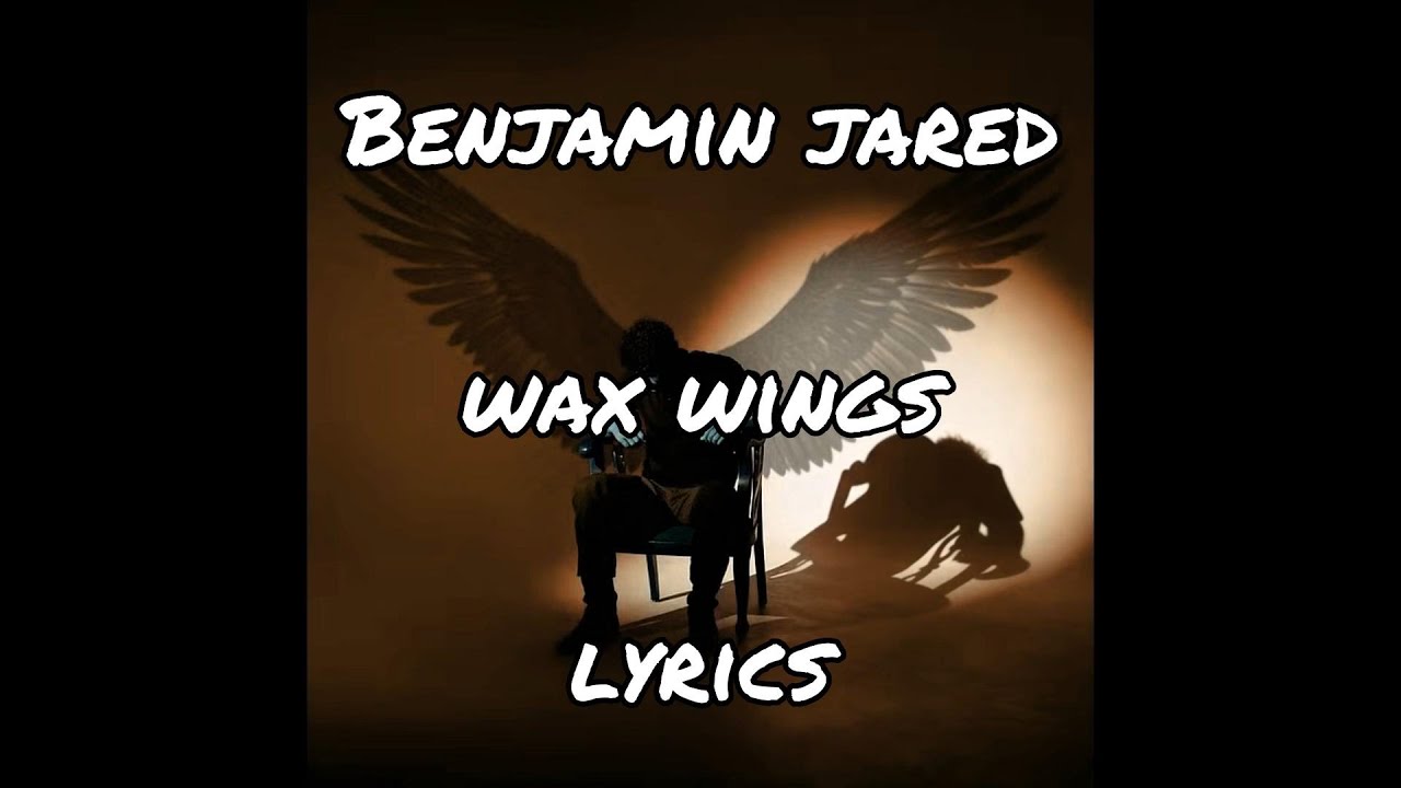 Jared Benjamin - Wax Wings - Lyrics