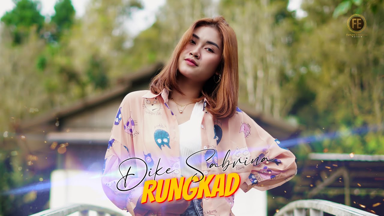 DIKE SABRINA - RUNGKAD  ( Official Music Video ) | Saiki aku wes sadar terlalu goblok mencintaimu..