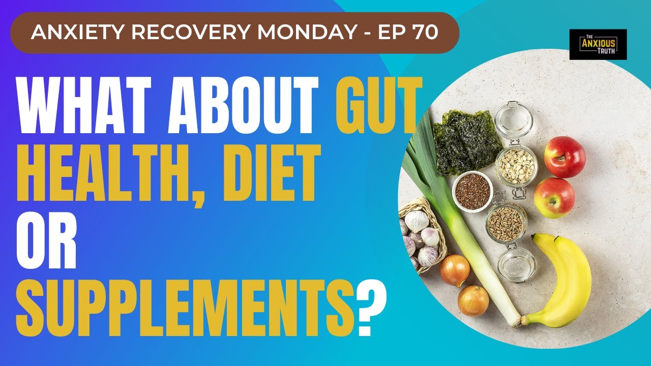 Anxiety And Gut Health, Diet, or Supplements (Recovery Monday #70)