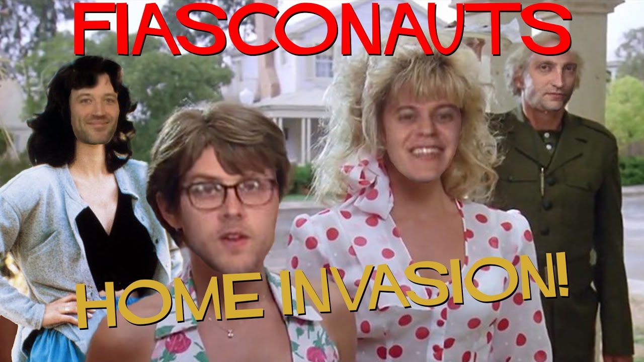 HOME INVASION FIASCO! - FIASCONAUTS