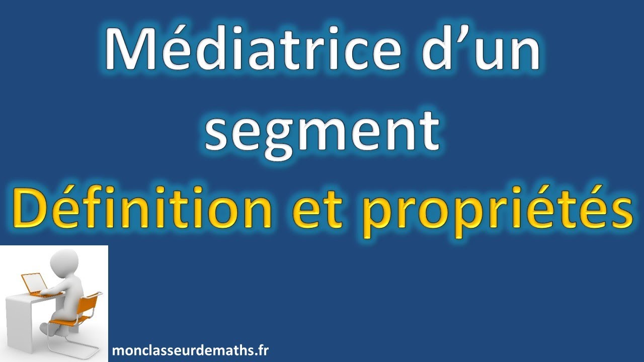 Définition et propriétés de la médiatrice d'un segment