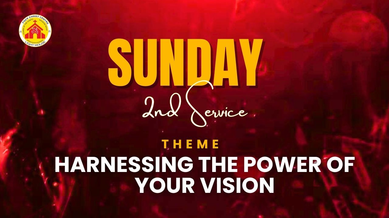 Second Sunday Service|| Harnessing  the power of your vision
