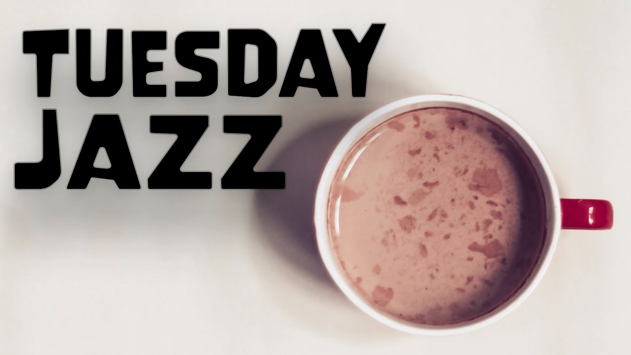 Tuesday JAZZ - Best Relaxing Bossa Nova JAZZ To Start The Day: Chill Out JAZZ