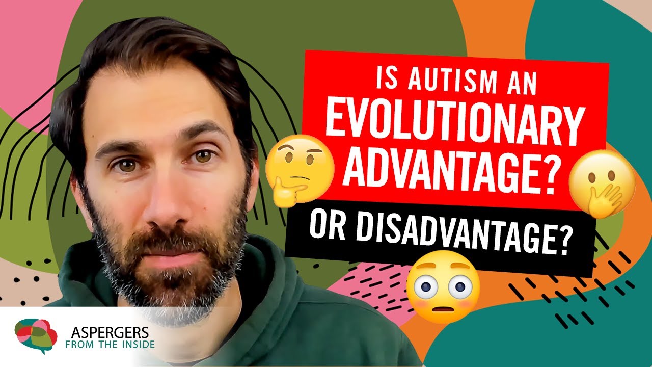 Is Autism An Evolutionary Advantage? Or Disadvantage?