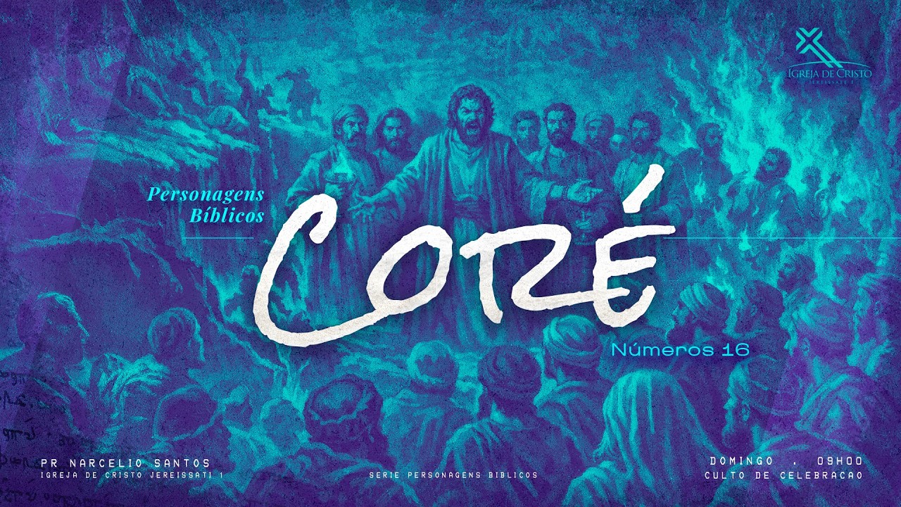 Personagens Bíblicos - Coré | Números 16 (Culto de Celebração)