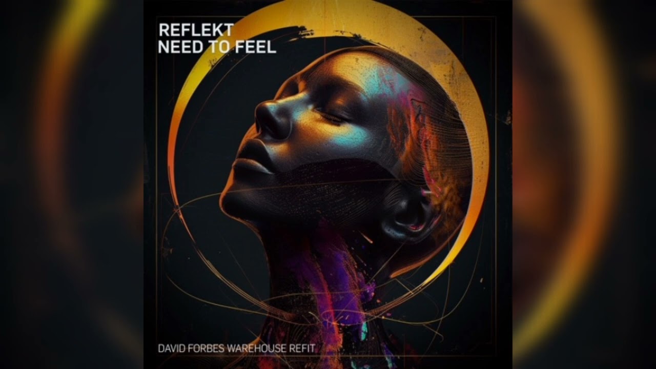 Reflekt - Need To Feel (David Forbes Warehouse Refit) [FREE RELEASE]