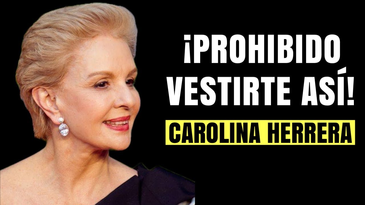 15 ERRORES de Moda que ENVEJECEN según Carolina Herrera después de los 40