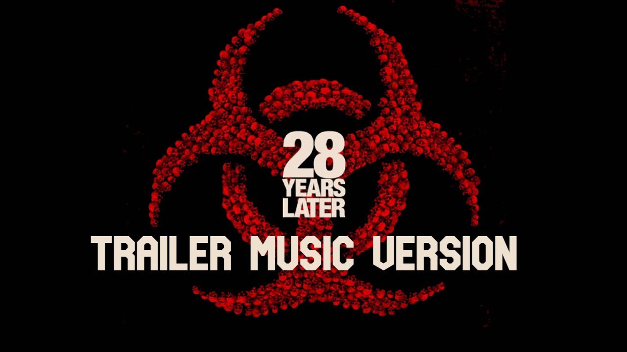 28 YEARS LATER - New Trailer (Music Version)