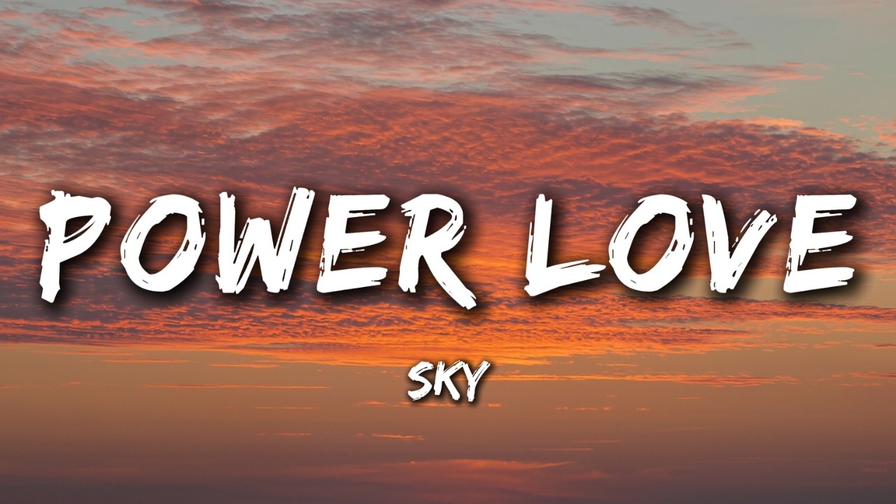 Power Love - Sky (Lyrics) Broken Song