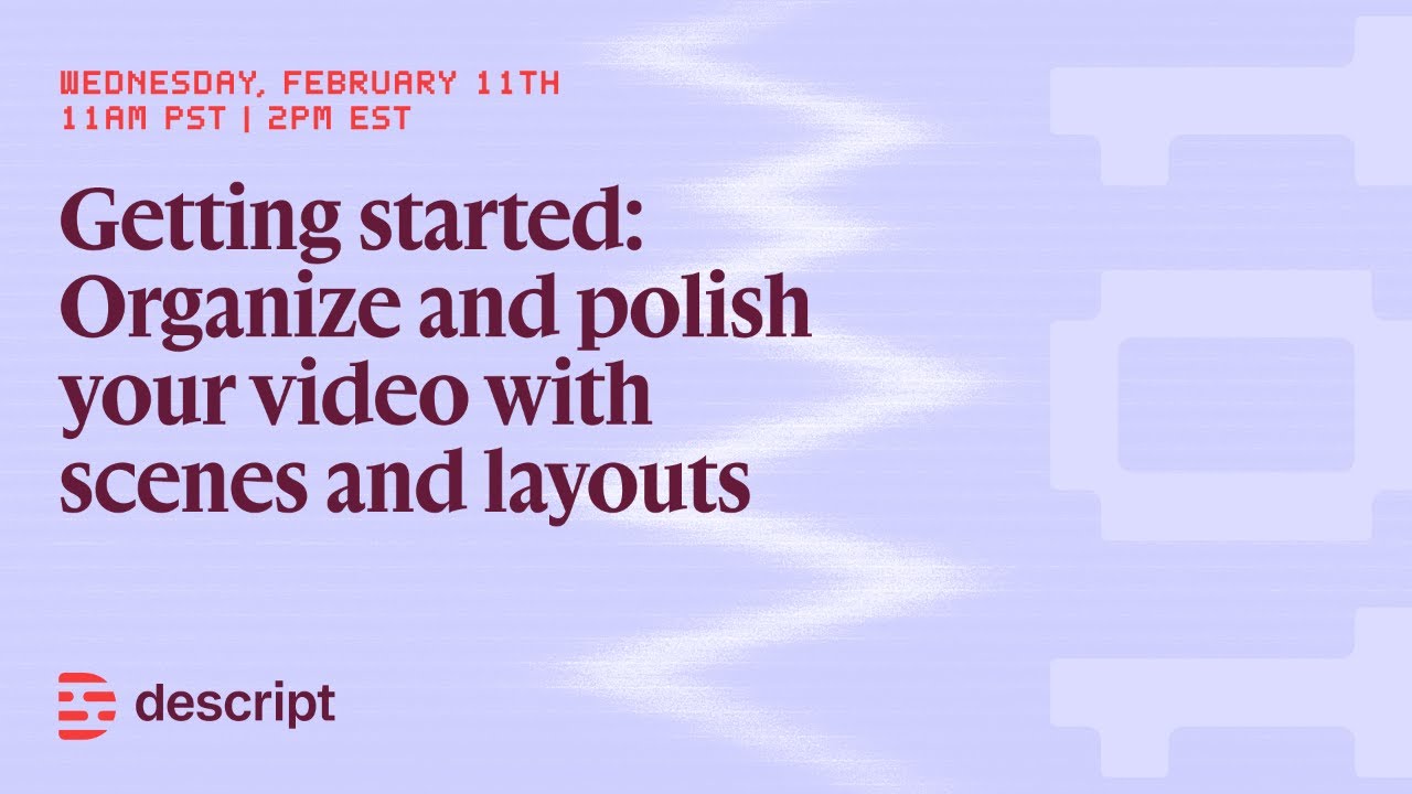 Getting started: Organize and polish your video with scenes and layouts