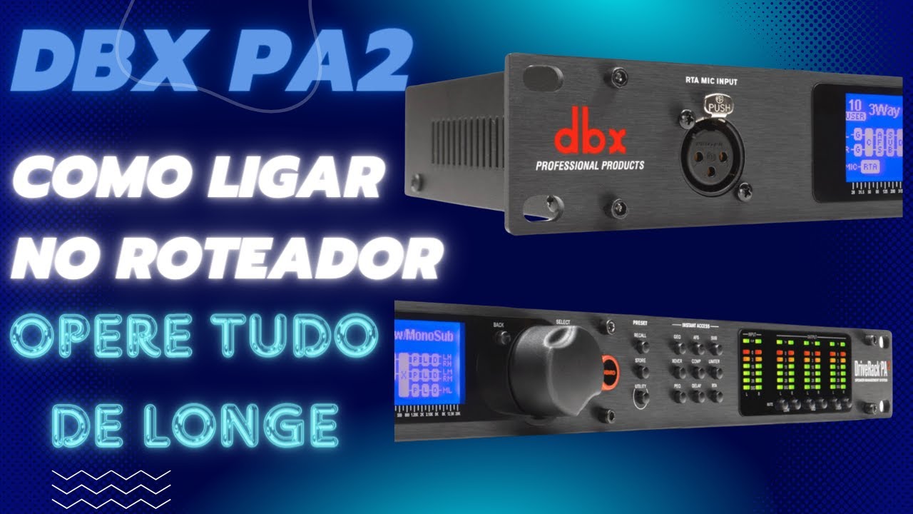 DBX DRIVE RACK PA2 COMO LIGAR NO ROTEADOR E OPERAR O SISTEMA A DIST&Acirc;NCIA  PELO PC, CELUAR OU TABLET