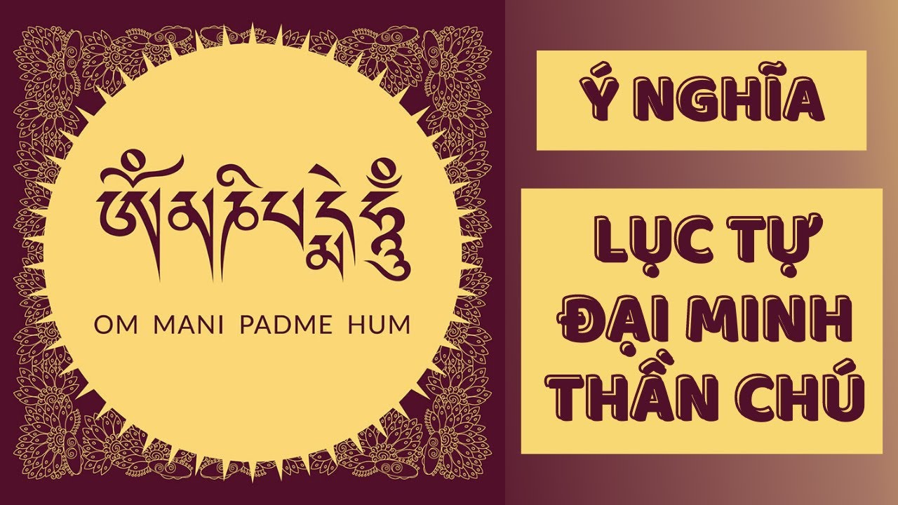 THẦN CHÚ | OM MANI PADME HUM - Ý nghĩa và sự Công năng