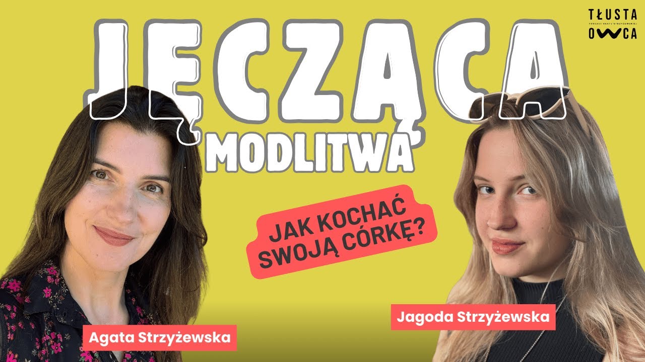 Jęcząca modlitwa. Jak kochać swoją córkę? [Tłusta Owca 