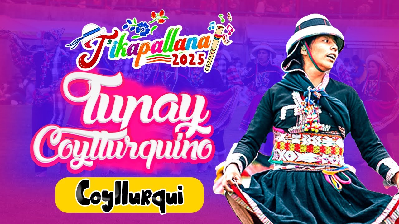 Tupay Coyllurquino - Concurso de Danzas Provincial Tikapallana 2025 | Distrito de Coyllurqui