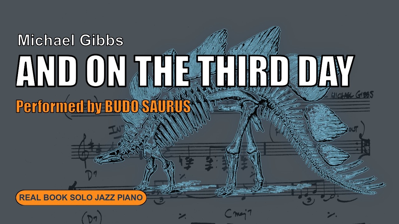 And on the Third Day (Michael Gibbs) - Solo Jazz Piano (Real Book) | Budo Saurus