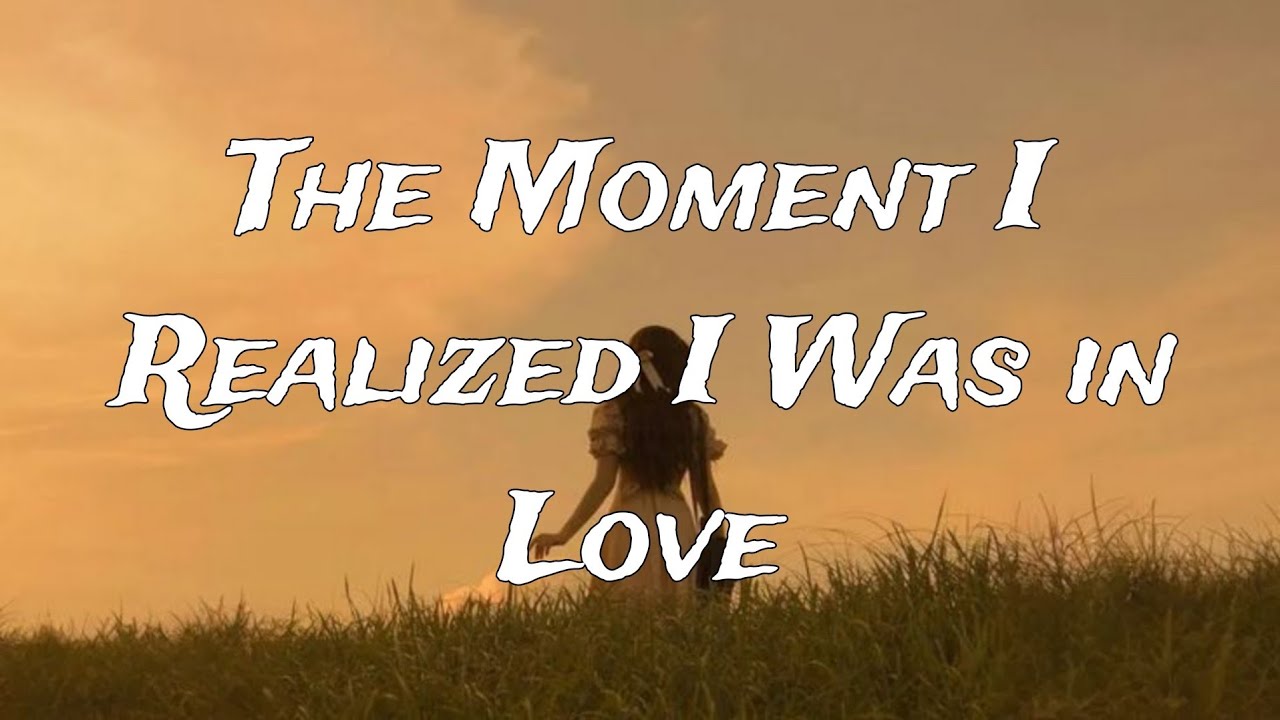 The Moment I Realized I Was in Love (Lyrics) | Beautiful Love Song & Romantic Feelings