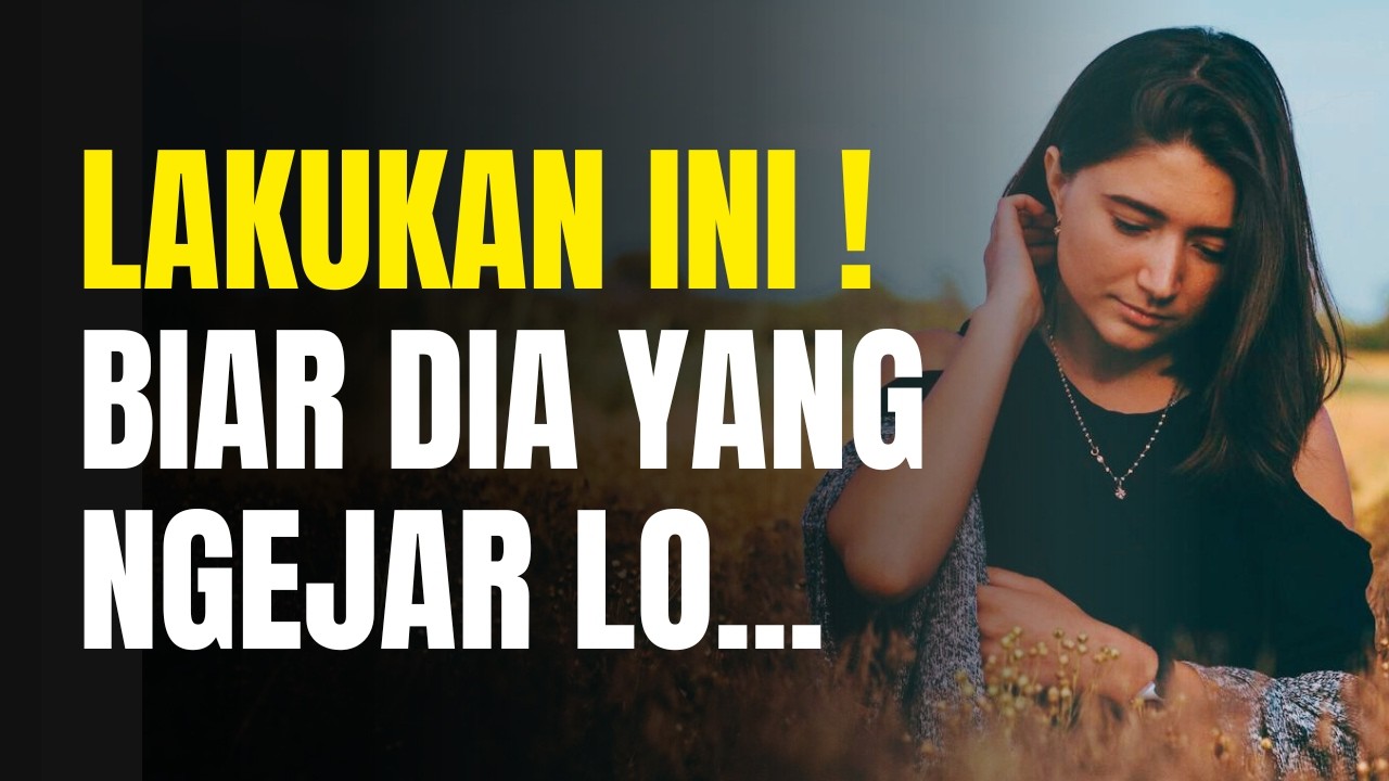 Berhenti Jadi Bucin! Ini Cara Elegan Bikin Wanita Takut Kehilangan Lo.