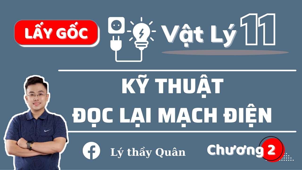 Định Luật Ôm_ Kỹ Thuật Đọc Lại Mạch Điện_ Vật Lý 11 II Lý Thầy Quân