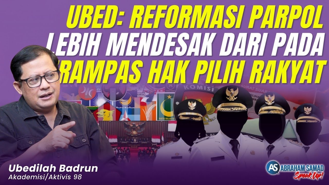 Ubed: Elit Sudah Sakit. Reformasi Parpol Lebih Mendesak Dari Pada Merampas Hak Pilih Rakyat 