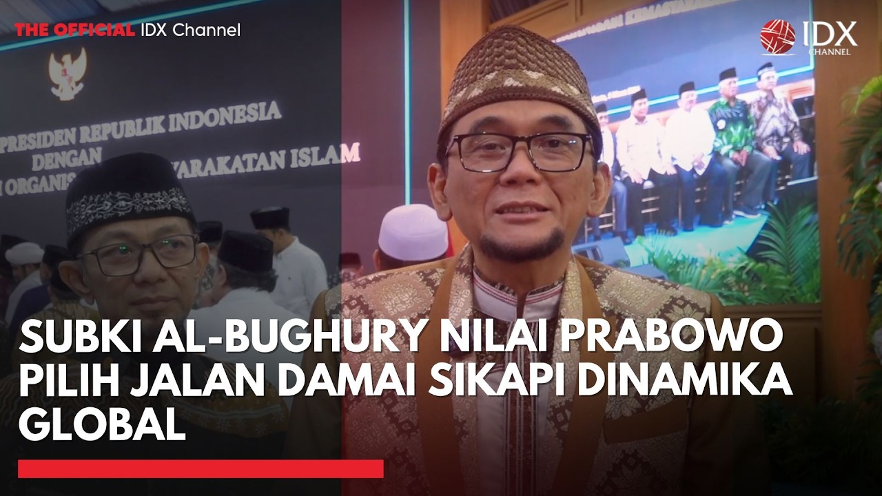 Subki Al-Bughury Nilai Prabowo Pilih Jalan Damai Sikapi Dinamika Global | IDXC UPDATE