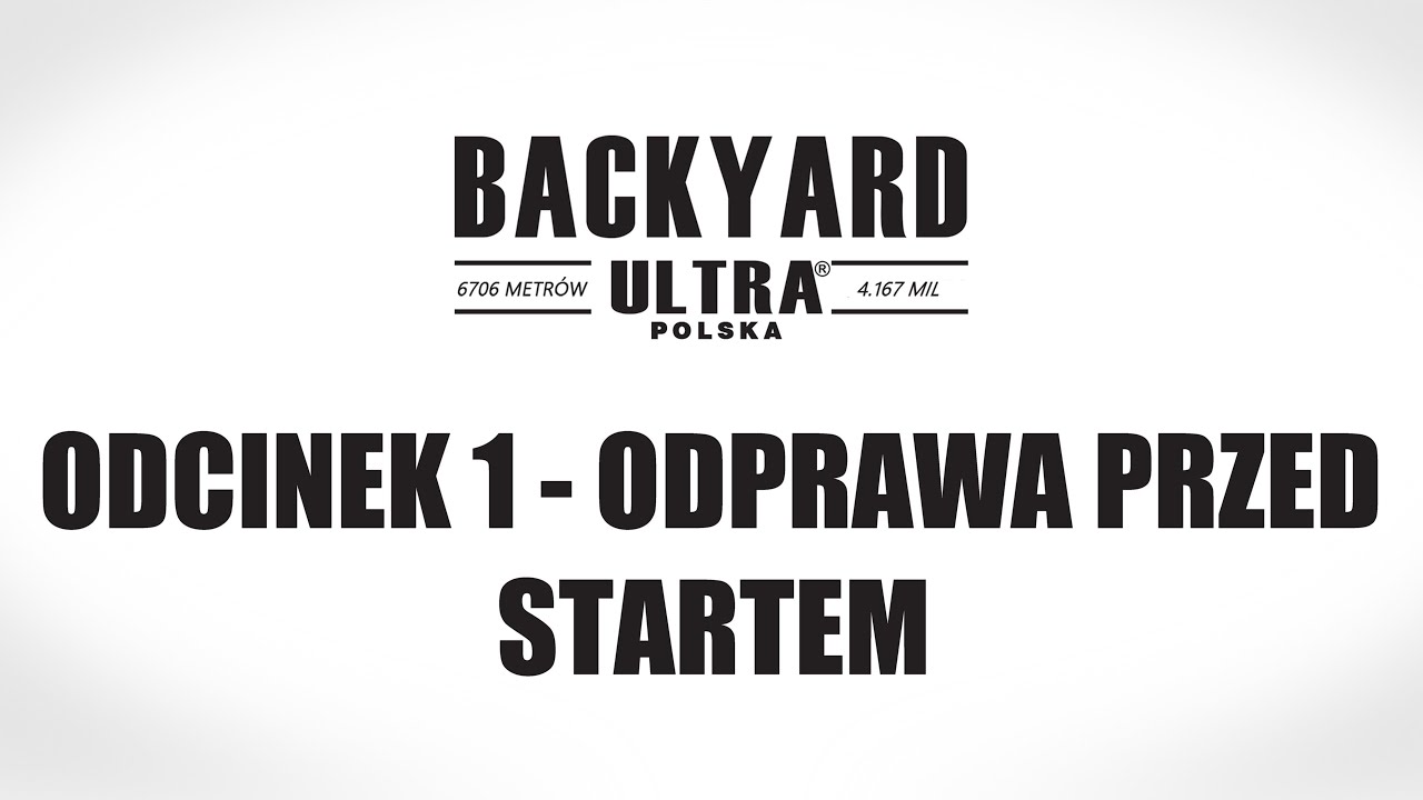 Backyard Ultra Polska Sezon 1 Odcinek 1 - ODPRAWA PRZED STARTEM