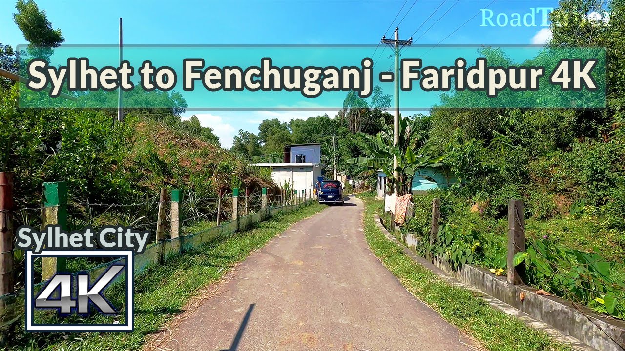 Sylhet 4K | Sylhet to Fenchuganj - Faridpur | Road Tuber