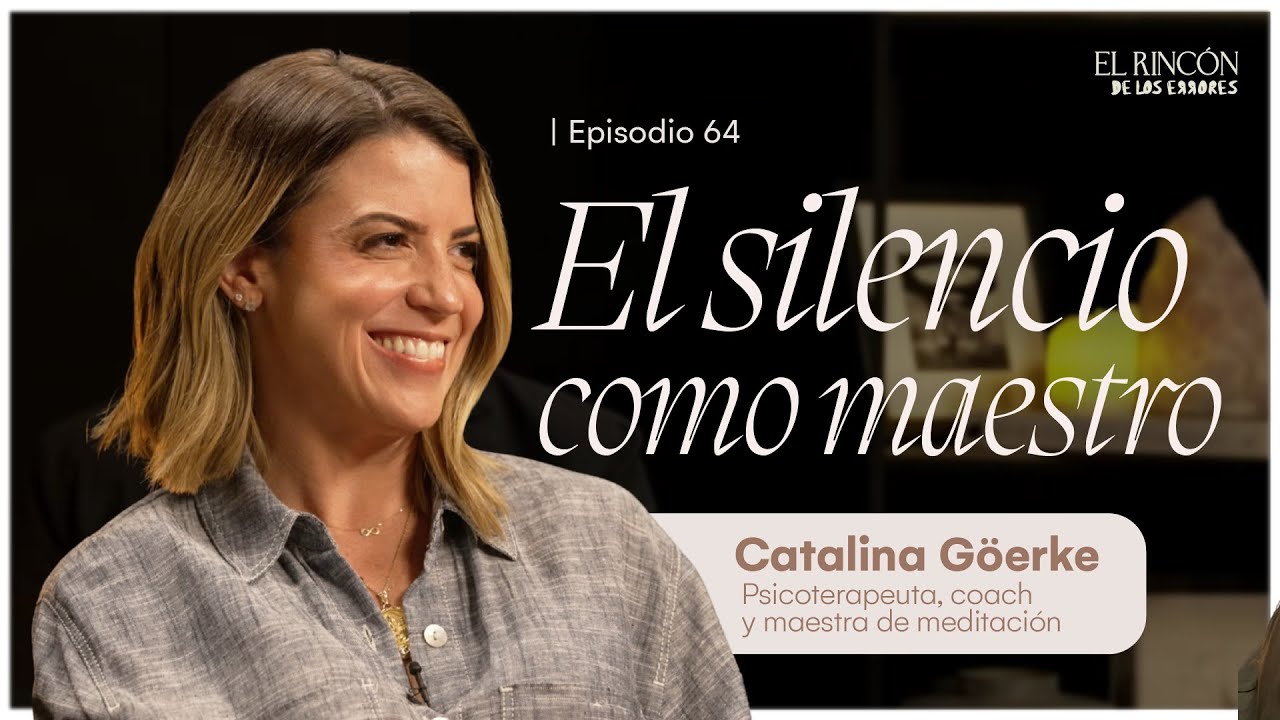 El estudio de la mente: la terapia del silencio - Catalina Göerke | El Rincón de los Errores T6