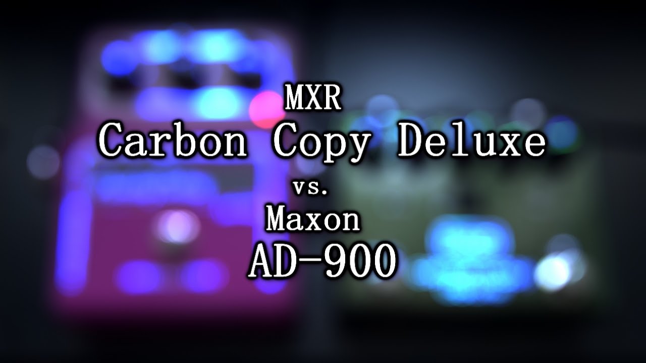 MXR Carbon Copy Deluxe vs. Maxon AD-900 Analog Delay - Analog Delay Comparison