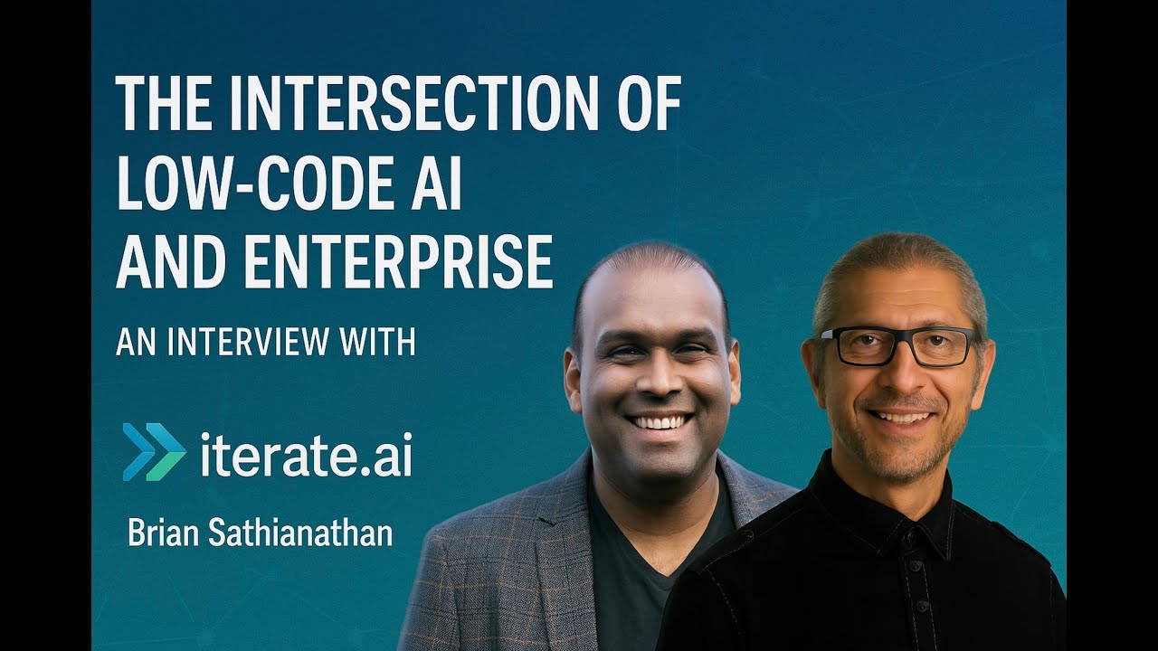 Intersection of Low-code AI and Enterprise, with Brian Sathianathan cofounder of iterate.ai
