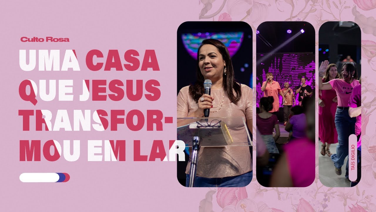 UMA CASA QUE JESUS TRANSFORMOU EM LAR | PR. TA&Iacute;S DIGILIO &bull; CULTO ROSA - SETEMBRO 2022
