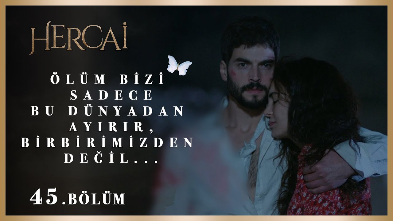 Ölüm bizi sadece bu dünyadan ayırır, birbirimizden değil - Hercai 45.Bölüm