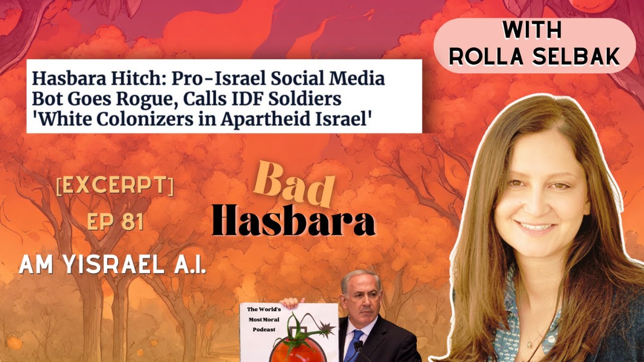 [EXCERPT] Bad Hasbara 81: Am Yisrael A.I., with Rolla Selbak
