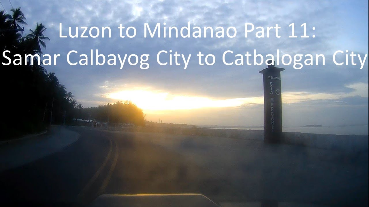 Luzon to Mindanao Part 11: Samar - Calbayog City to Catbalogan City