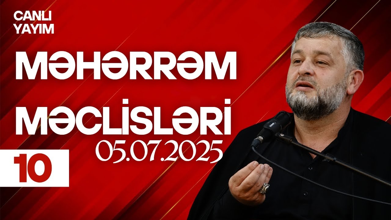 Məhərrəm Məclisləri-10 1-ci hissə (05.07.2025)