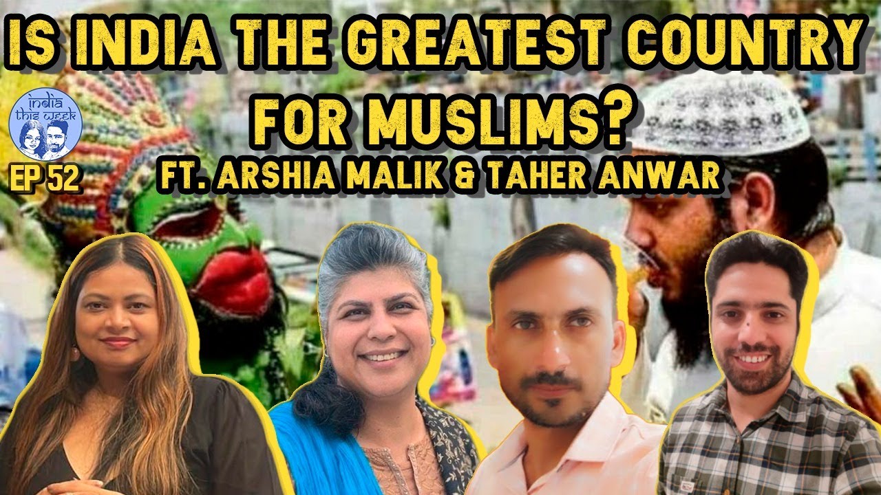 Is India the Greatest Country for Muslims? | Ft. Arshia Malik & Taher Anwar